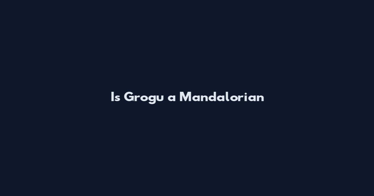 Is Grogu a Mandalorian