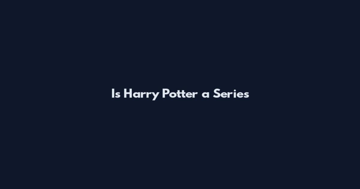 Is Harry Potter a Series