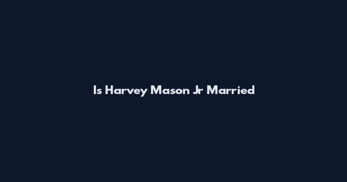Is Harvey Mason Jr Married