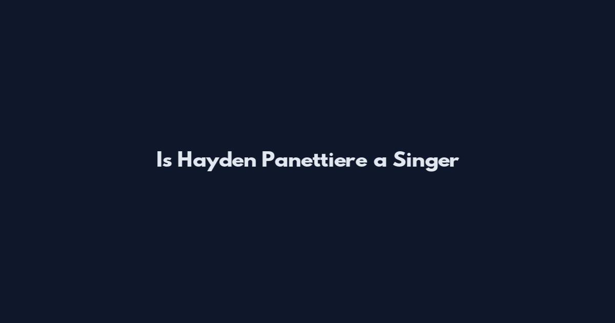 Is Hayden Panettiere a Singer