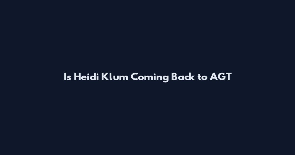 Is Heidi Klum Coming Back to AGT
