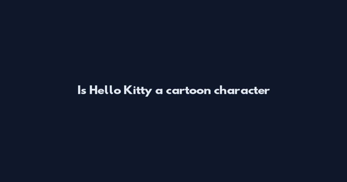 Is Hello Kitty a cartoon character