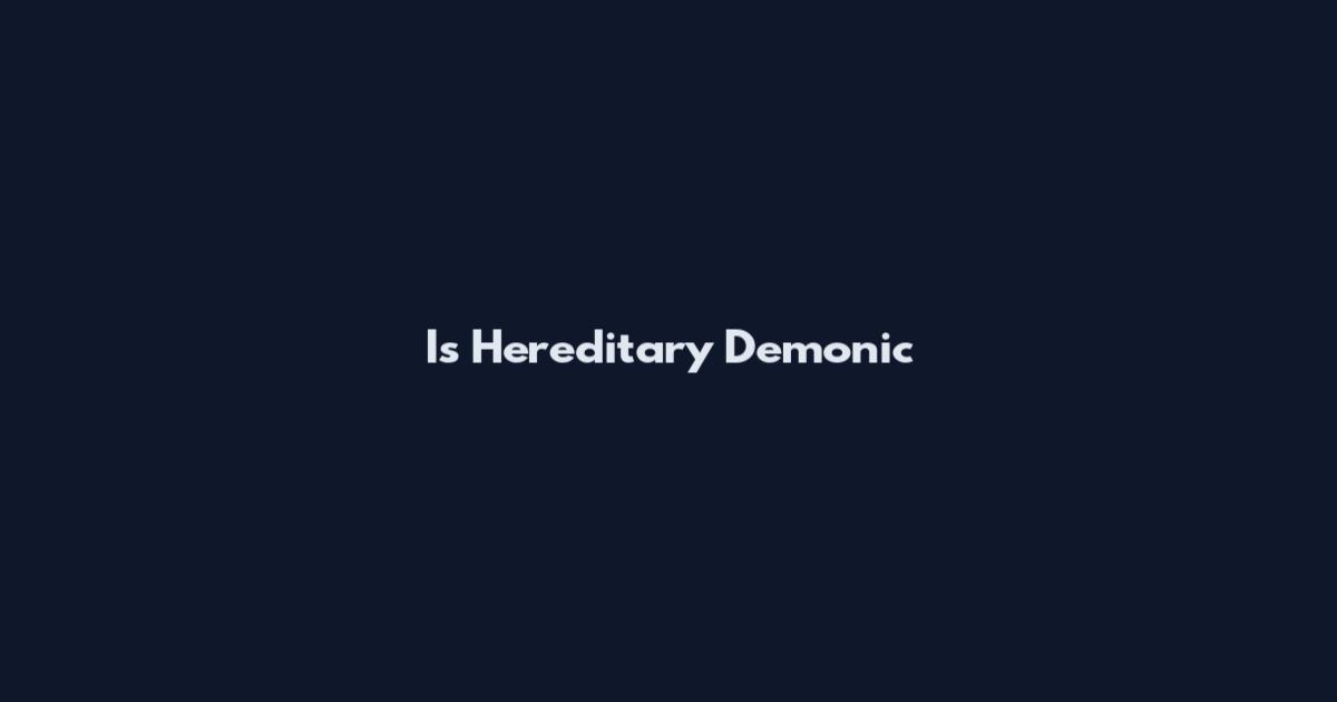 Is Hereditary Demonic