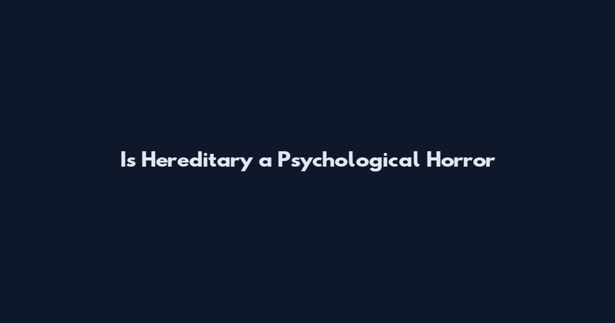 Is Hereditary a Psychological Horror