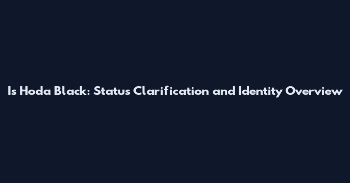 Is Hoda Black: Status Clarification and Identity Overview