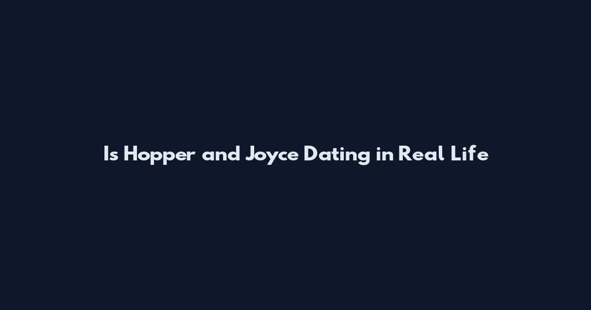 Is Hopper and Joyce Dating in Real Life