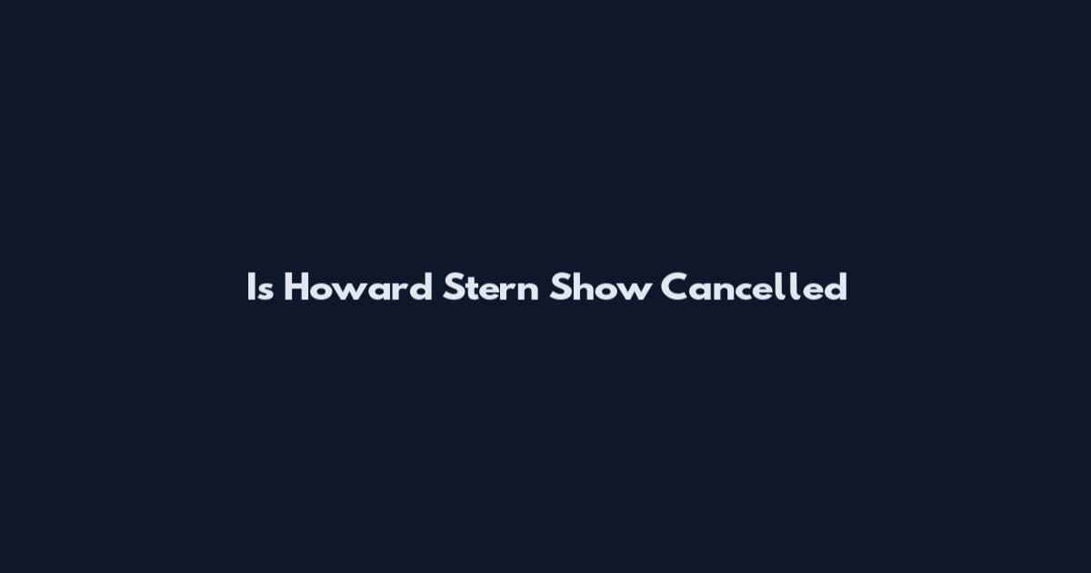 Is Howard Stern Show Cancelled