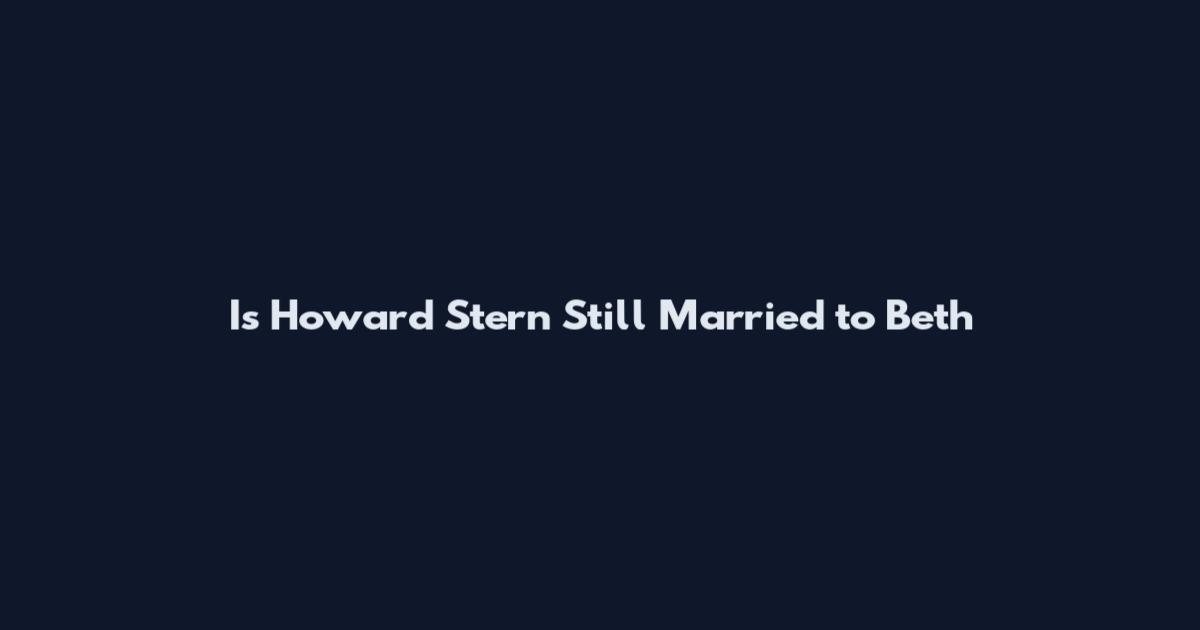 Is Howard Stern Still Married to Beth