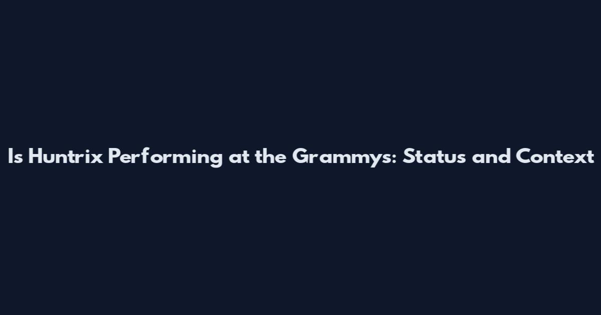 Is Huntrix Performing at the Grammys: Status and Context