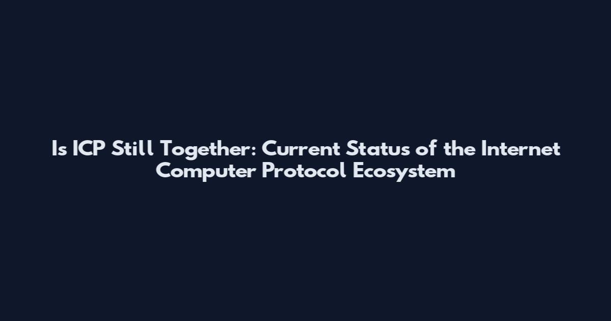 Is ICP Still Together: Current Status of the Internet Computer Protocol Ecosystem