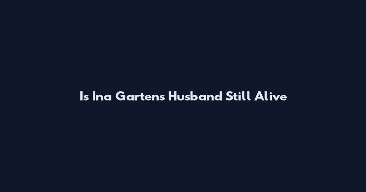 Is Ina Garten's Husband Still Alive