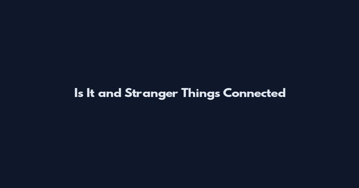 Is It and Stranger Things Connected