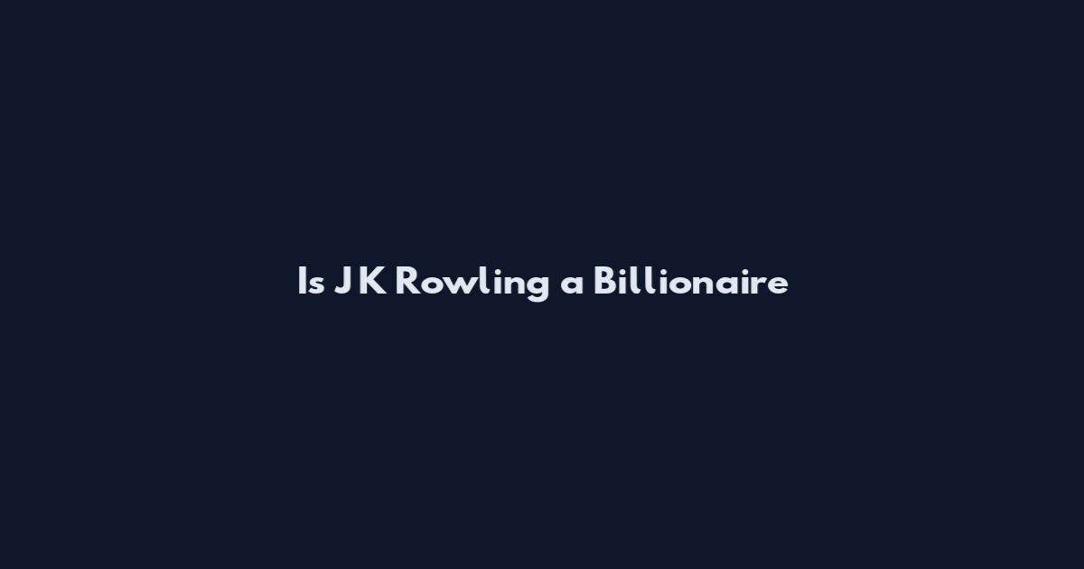 Is J K Rowling a Billionaire