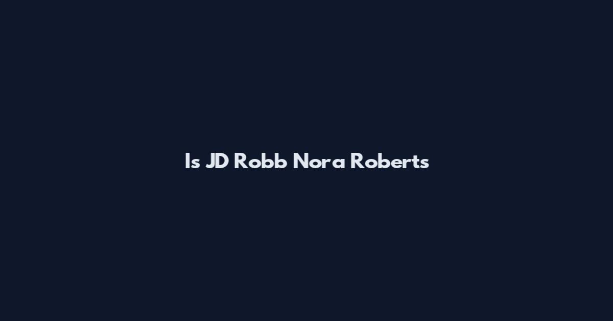 Is JD Robb Nora Roberts