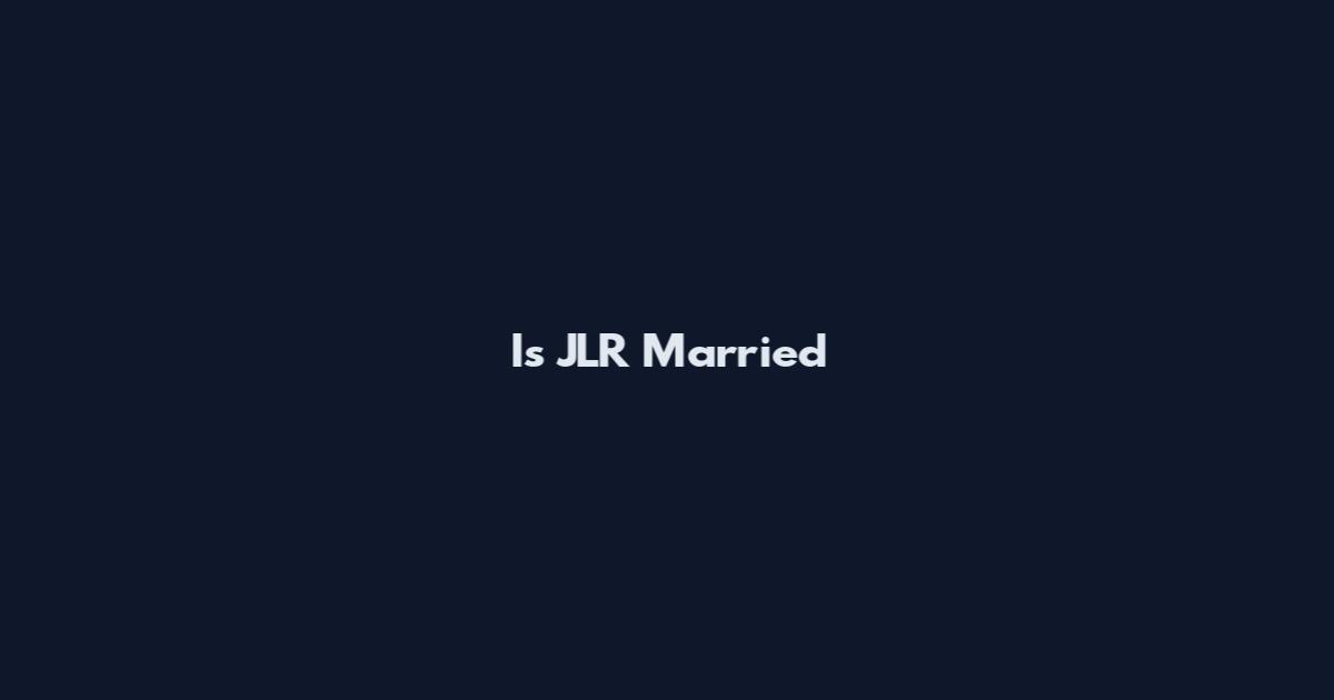 Is JLR Married
