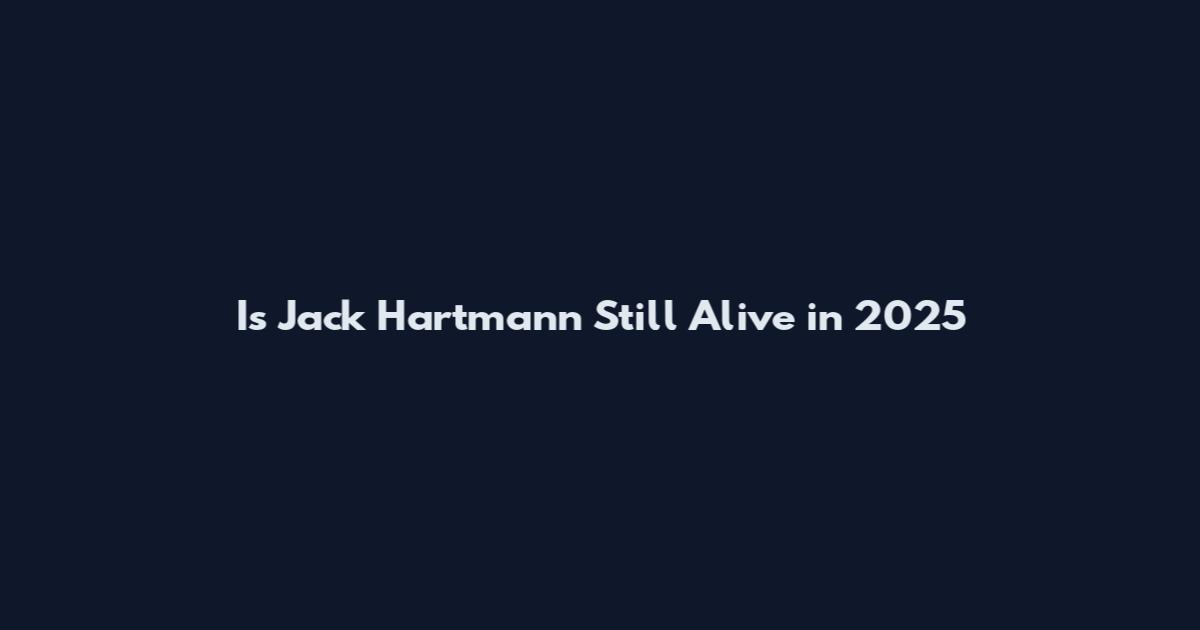 Is Jack Hartmann Still Alive in 2025