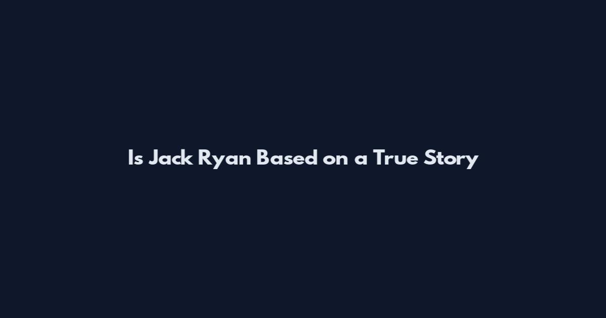 Is Jack Ryan Based on a True Story