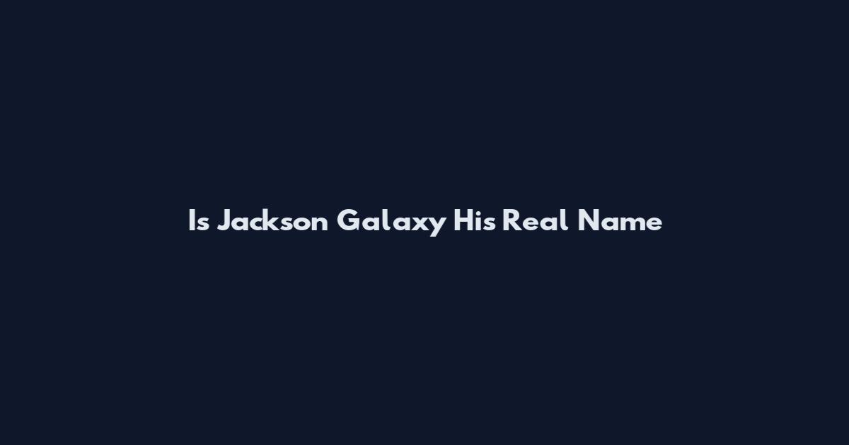 Is Jackson Galaxy His Real Name