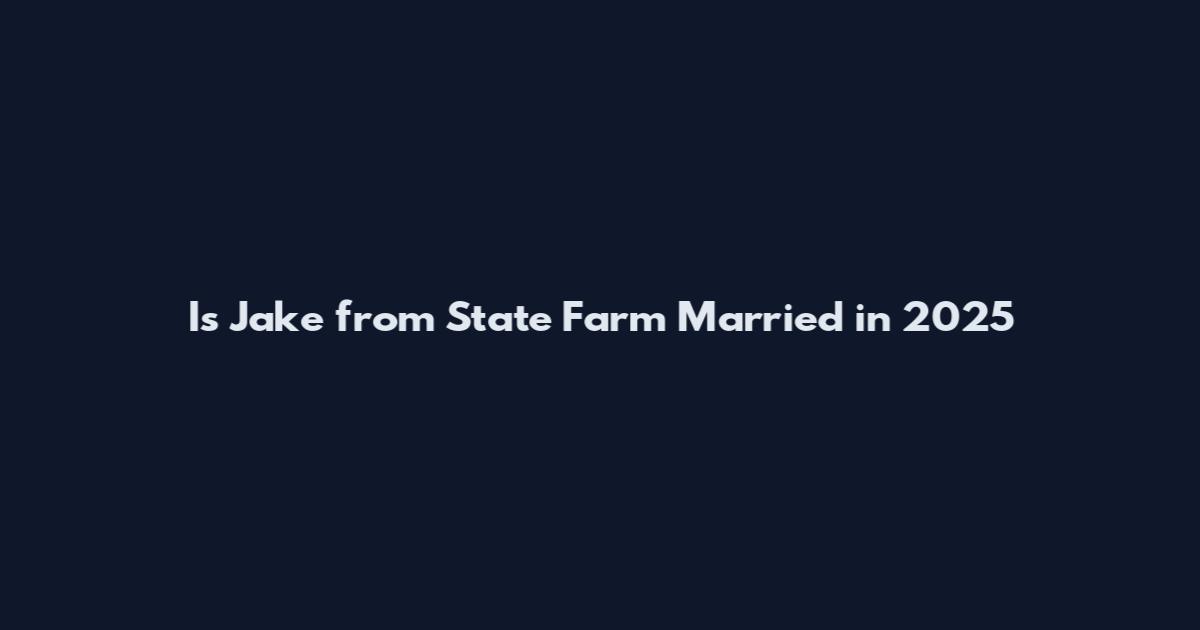 Is Jake from State Farm Married in 2025