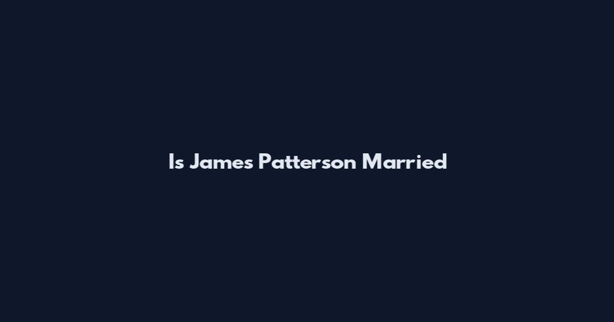 Is James Patterson Married