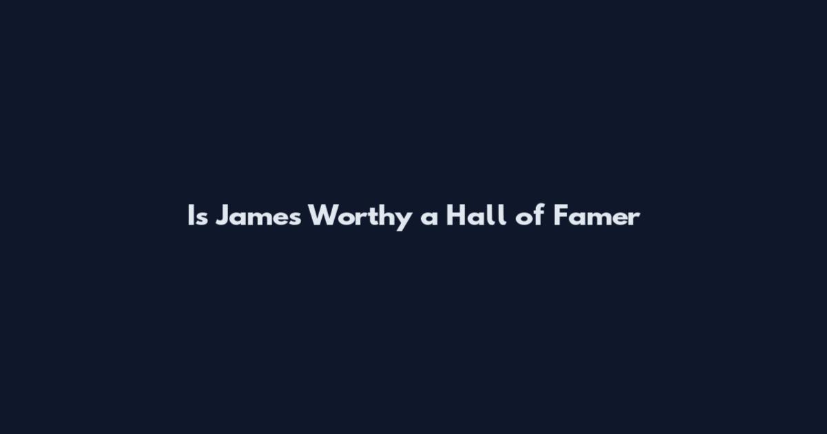 Is James Worthy a Hall of Famer