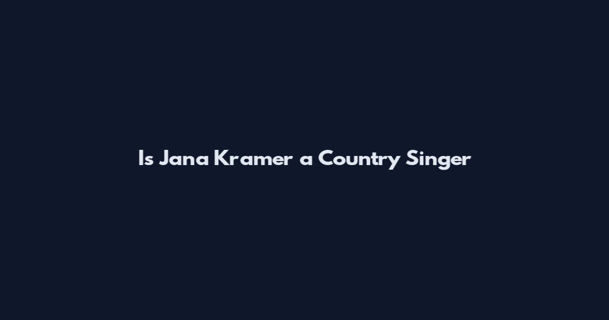 Is Jana Kramer a Country Singer