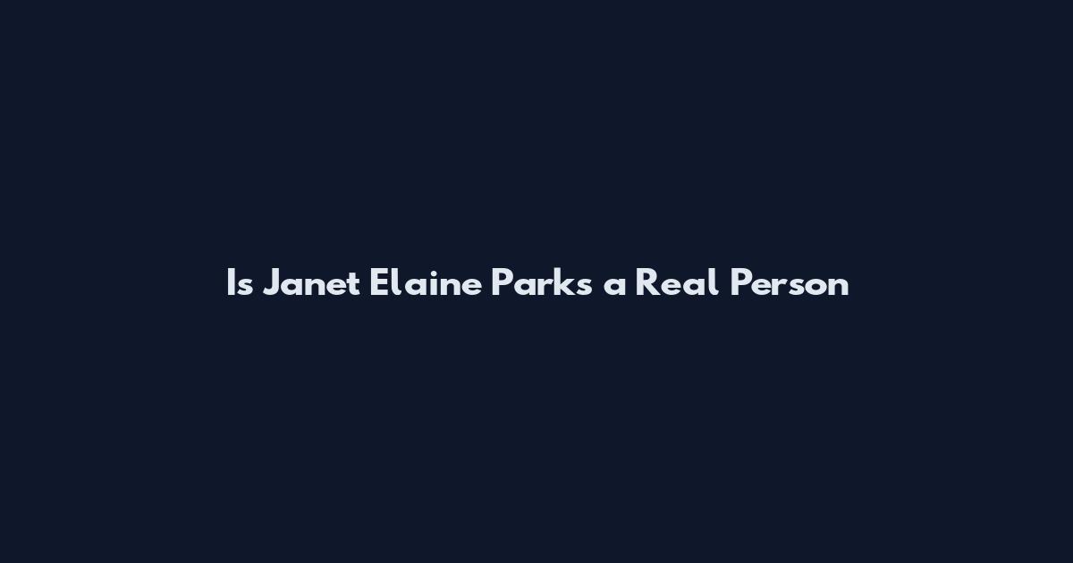 Is Janet Elaine Parks a Real Person