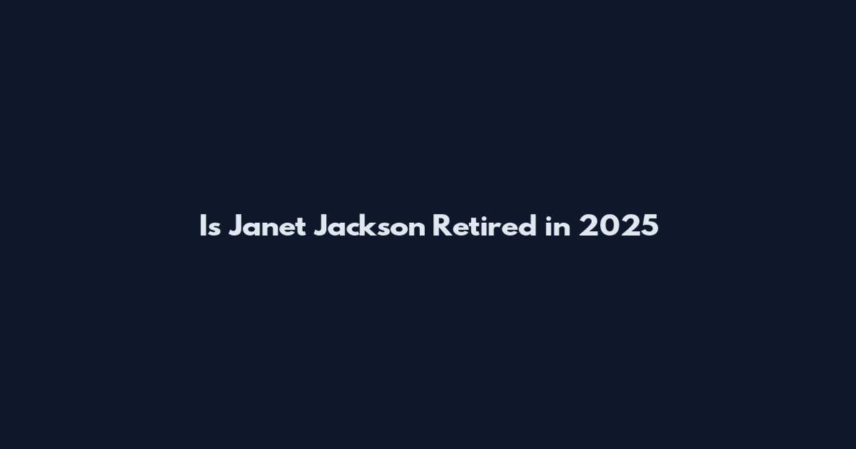 Is Janet Jackson Retired in 2025