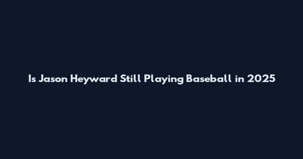 Is Jason Heyward Still Playing Baseball in 2025