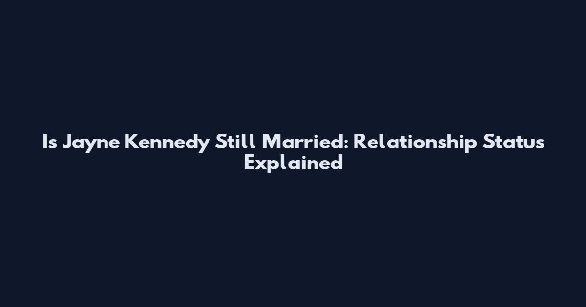 Is Jayne Kennedy Still Married: Relationship Status Explained