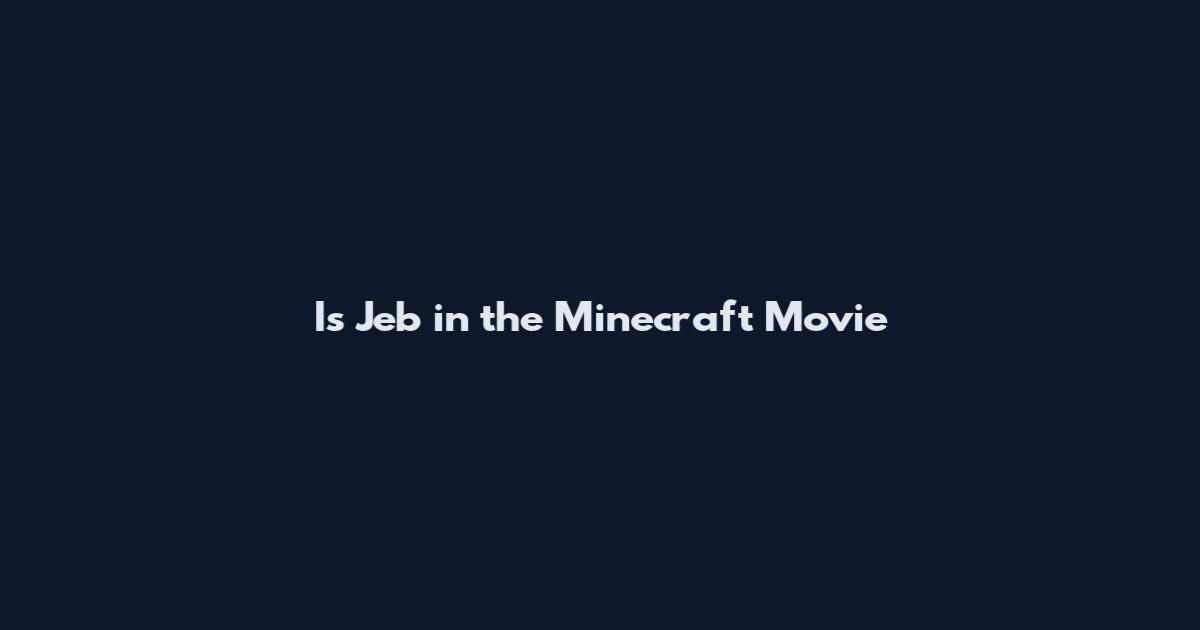 Is Jeb in the Minecraft Movie