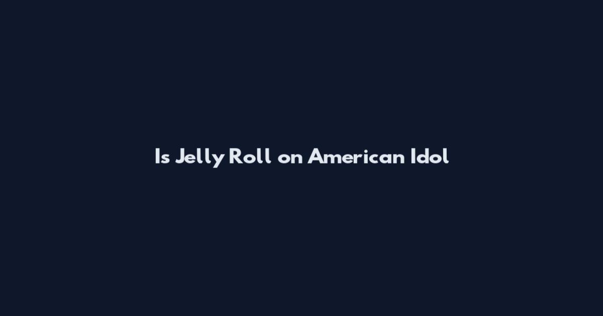 Is Jelly Roll on American Idol