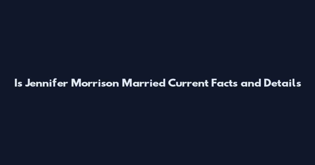 Is Jennifer Morrison Married Current Facts and Details