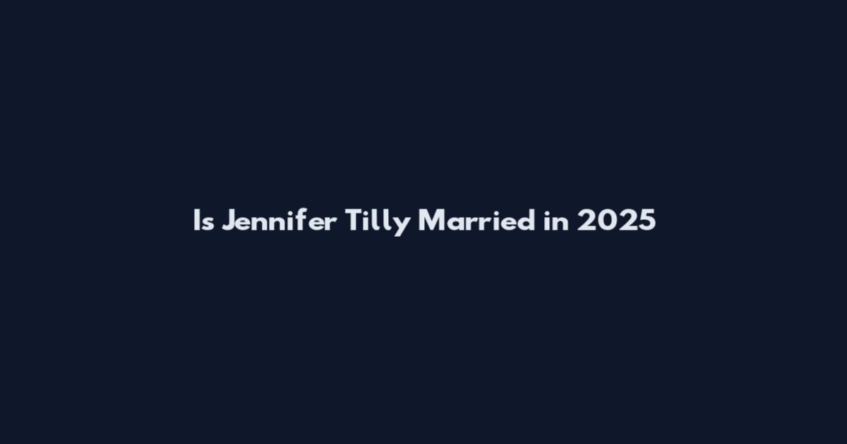 Is Jennifer Tilly Married in 2025