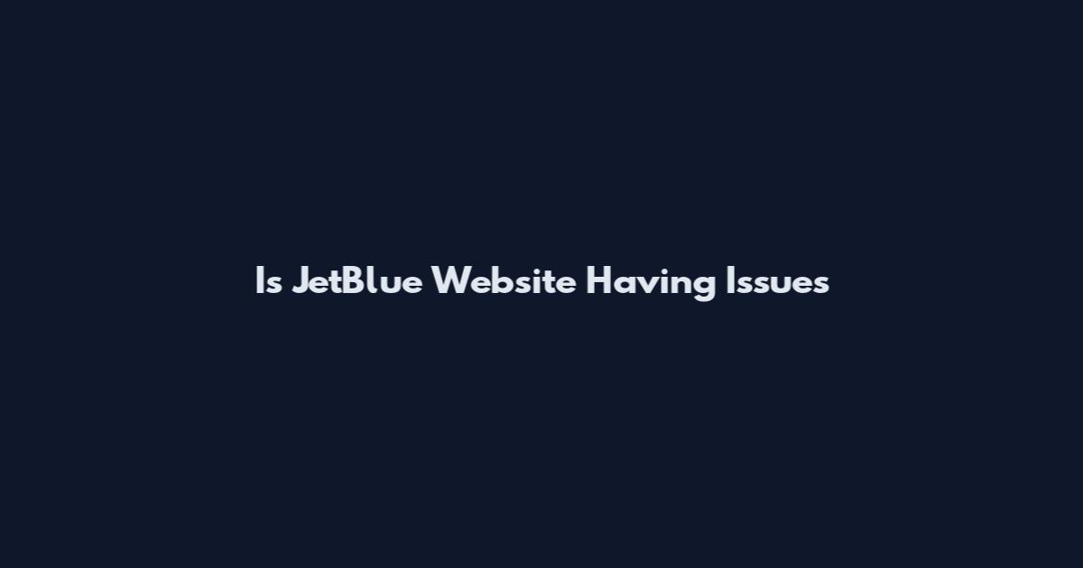 Is JetBlue Website Having Issues