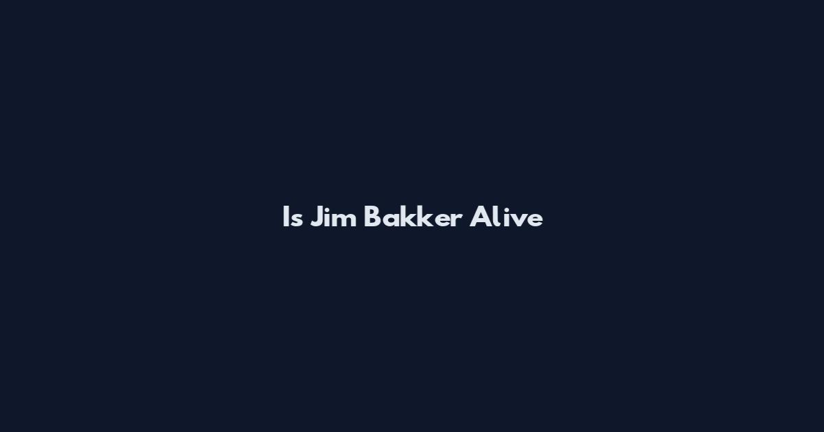 Is Jim Bakker Alive