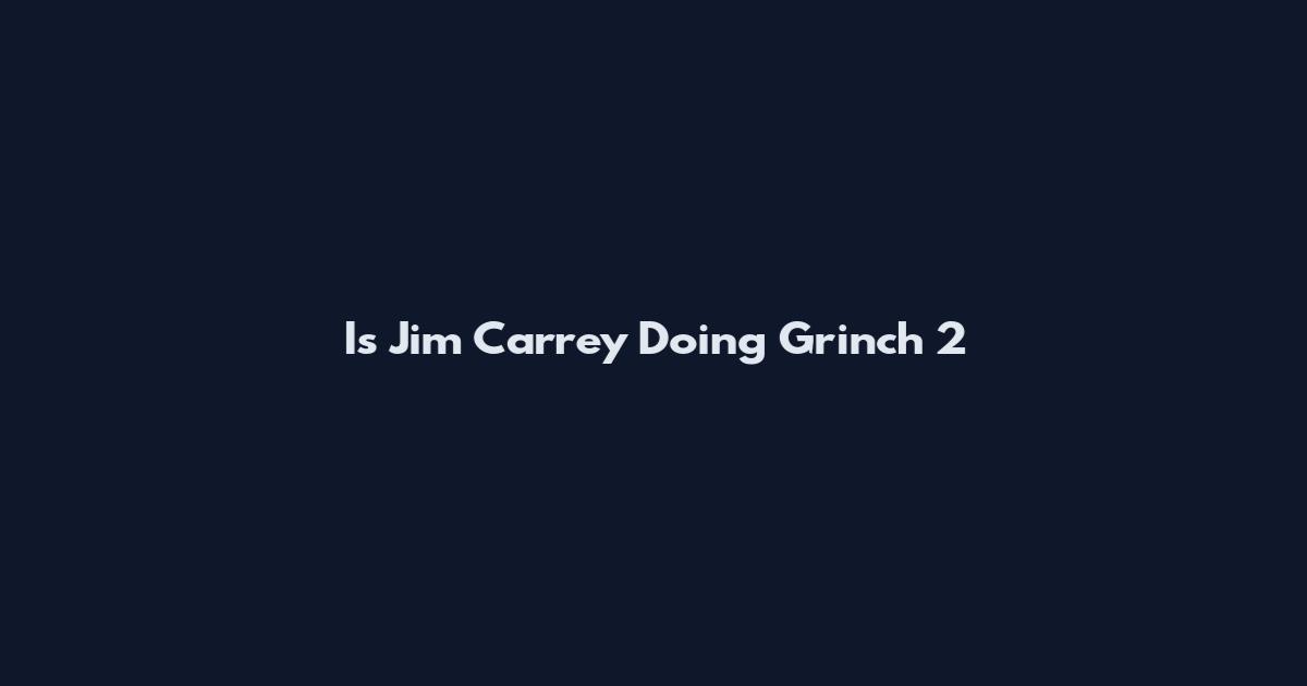 Is Jim Carrey Doing Grinch 2