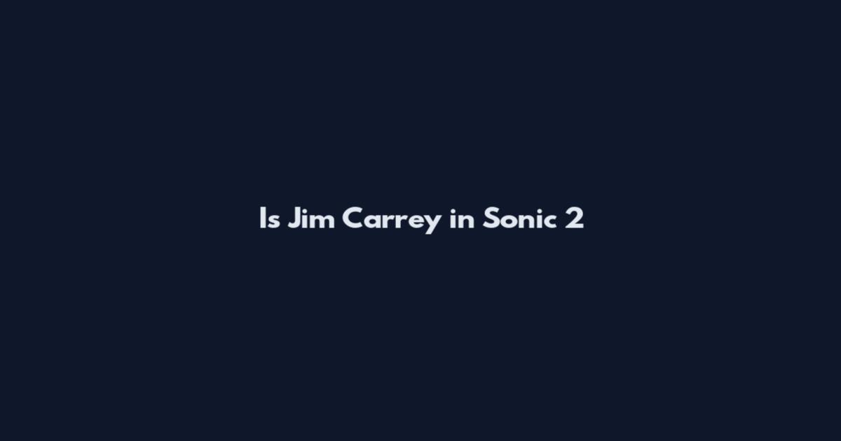 Is Jim Carrey in Sonic 2