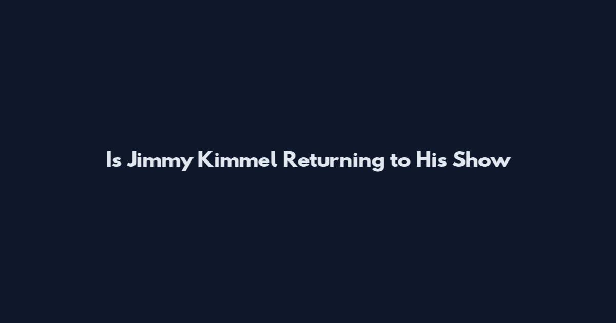 Is Jimmy Kimmel Returning to His Show