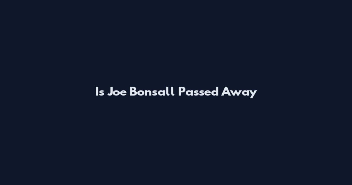 Is Joe Bonsall Passed Away