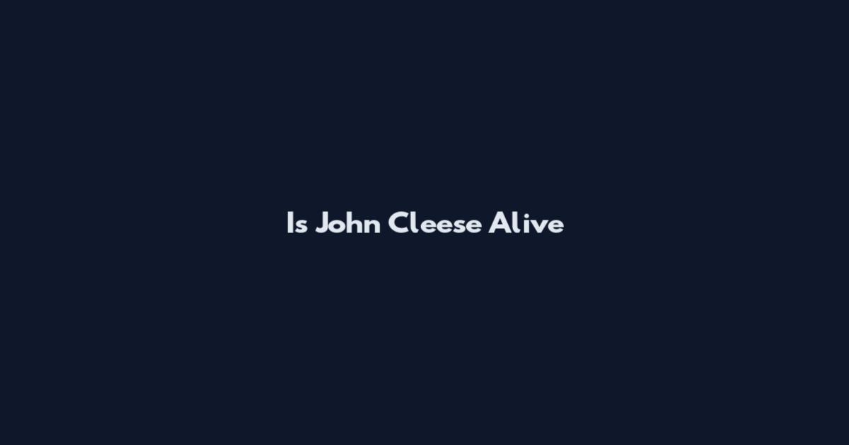 Is John Cleese Alive