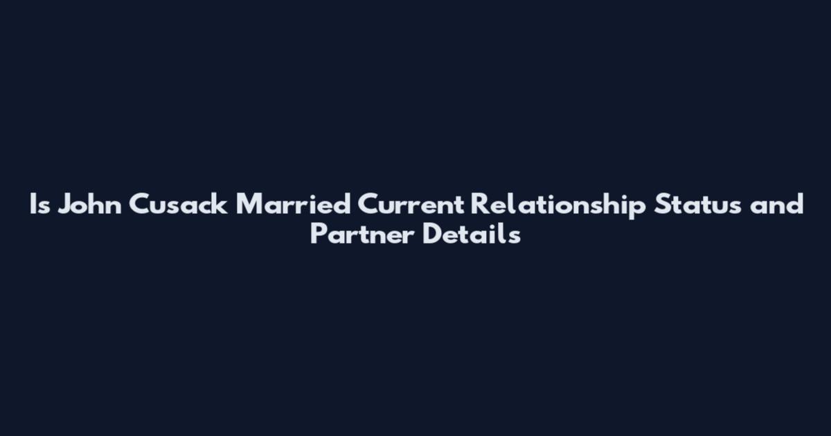 Is John Cusack Married Current Relationship Status and Partner Details