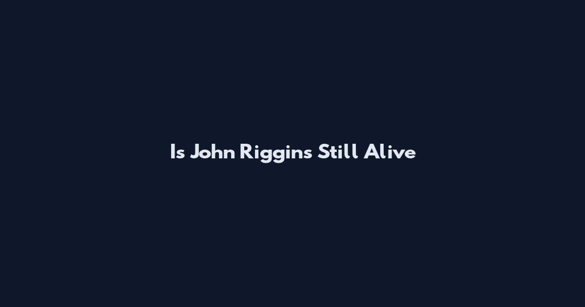 Is John Riggins Still Alive