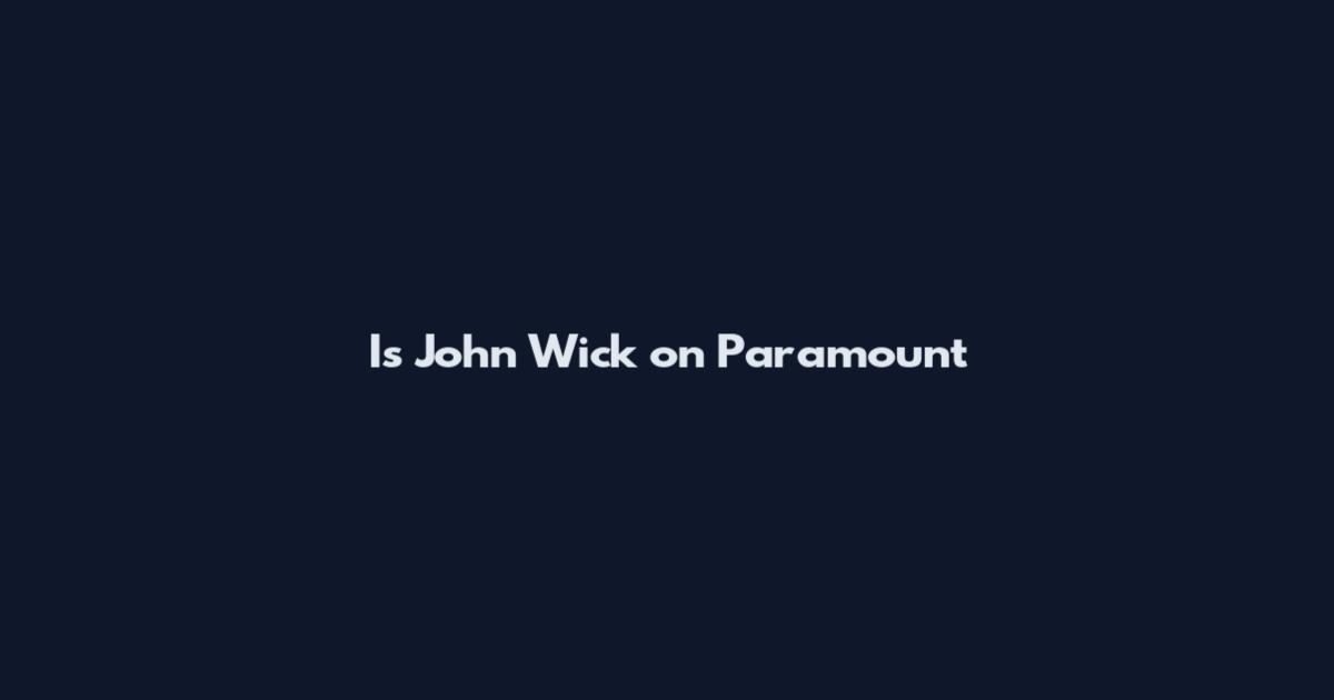 Is John Wick on Paramount