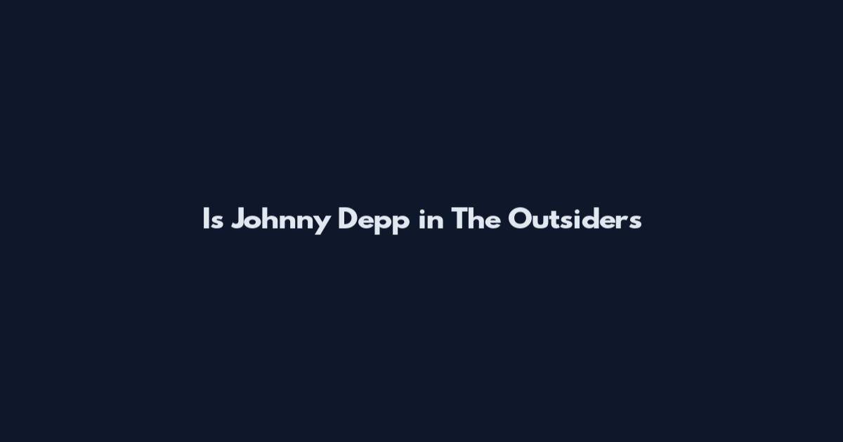 Is Johnny Depp in The Outsiders
