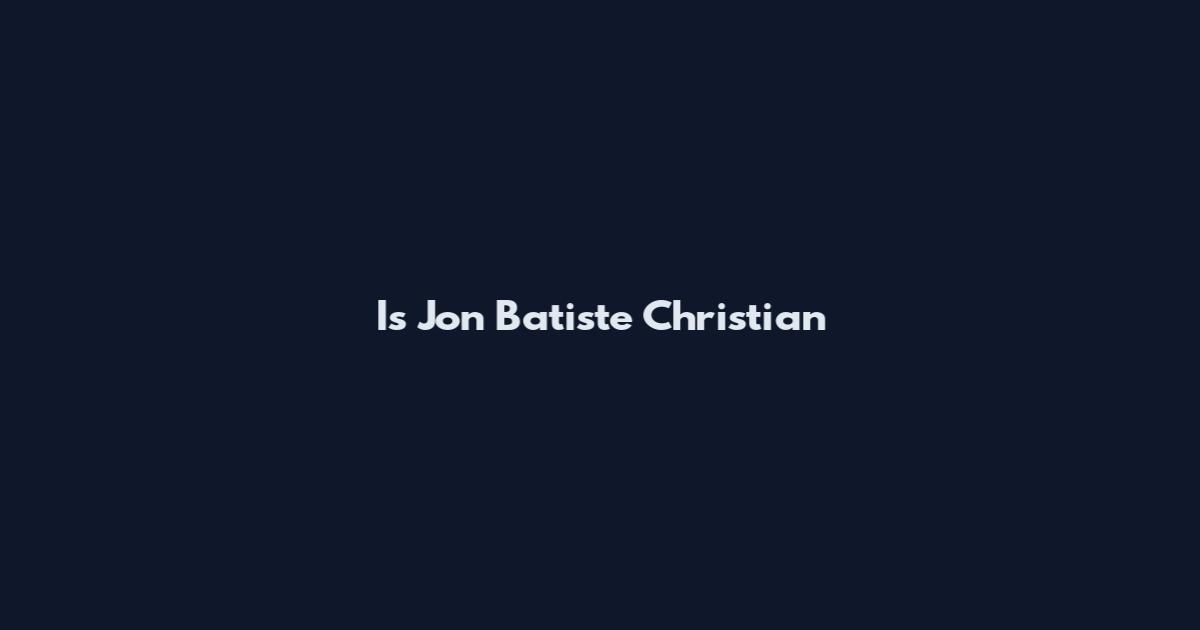 Is Jon Batiste Christian