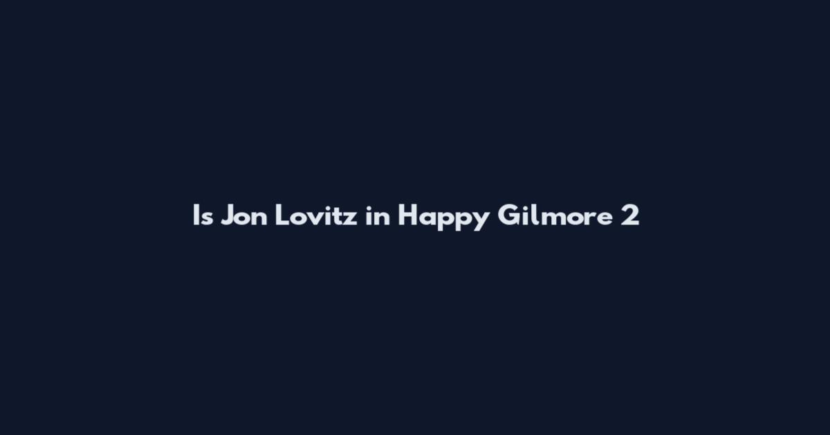 Is Jon Lovitz in Happy Gilmore 2