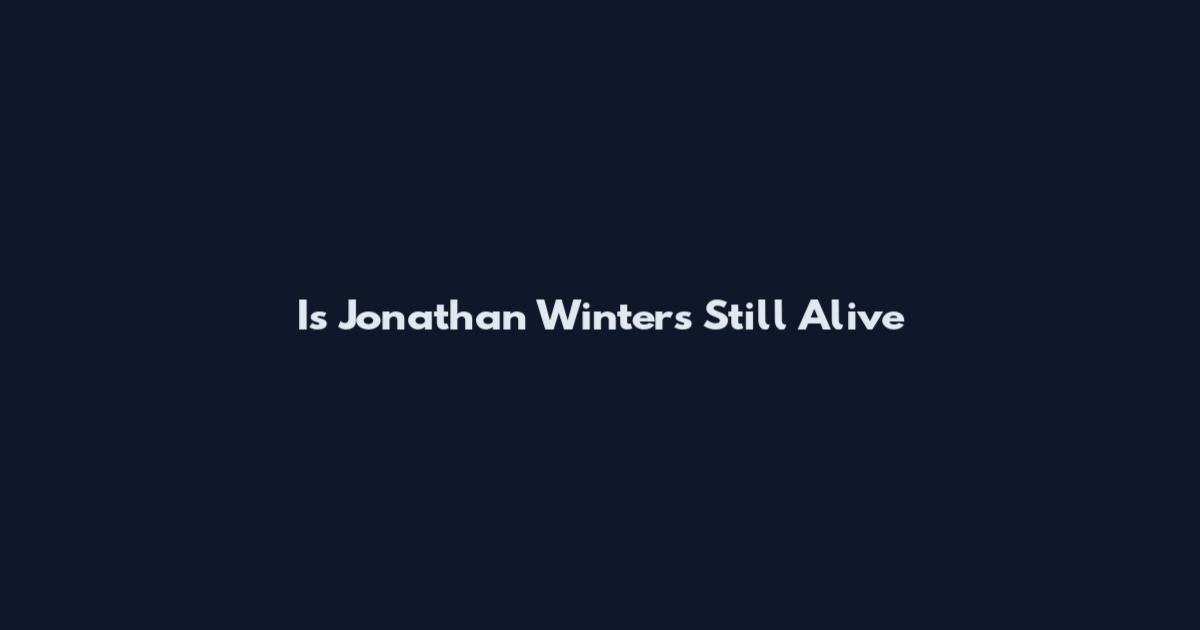 Is Jonathan Winters Still Alive