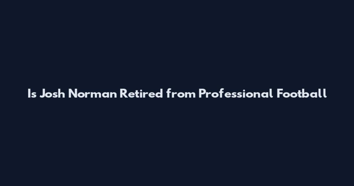 Is Josh Norman Retired from Professional Football