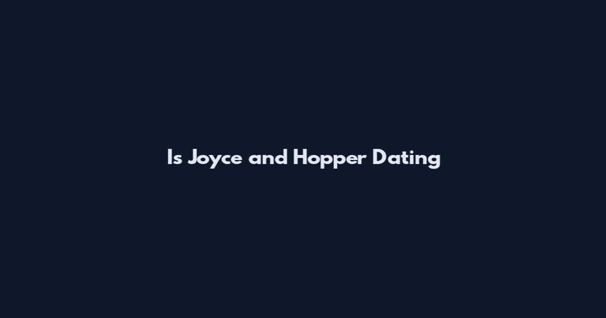 Is Joyce and Hopper Dating